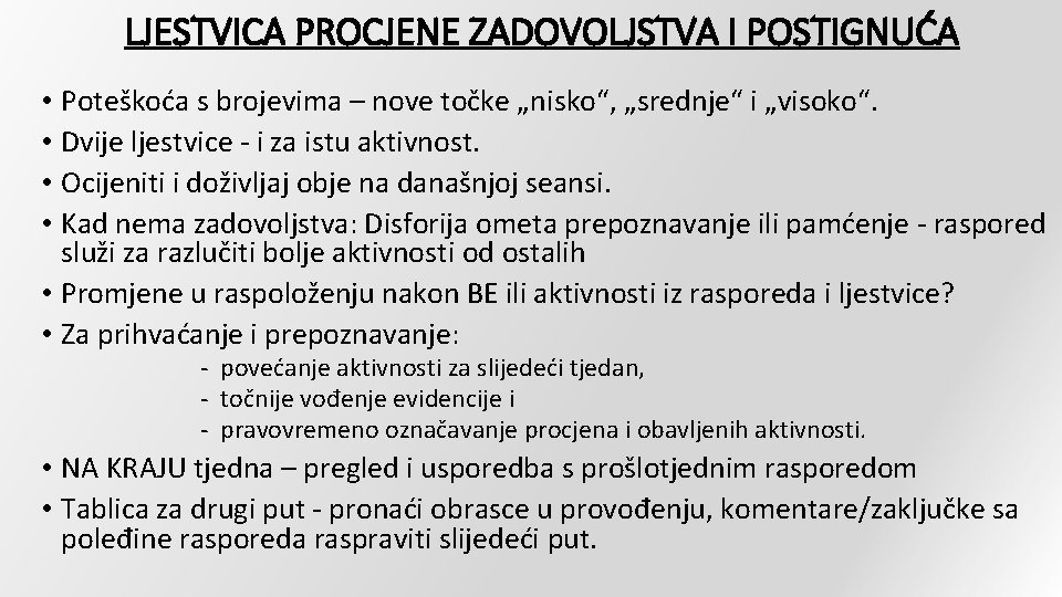 LJESTVICA PROCJENE ZADOVOLJSTVA I POSTIGNUĆA • Poteškoća s brojevima – nove točke „nisko“, „srednje“