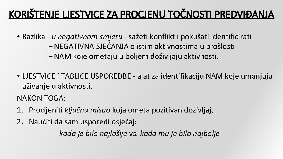 KORIŠTENJE LJESTVICE ZA PROCJENU TOČNOSTI PREDVIĐANJA • Razlika - u negativnom smjeru - sažeti