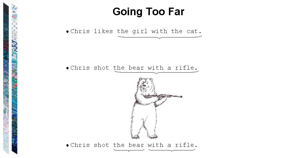 Going Too Far ● Chris likes the girl with the cat. ● Chris shot