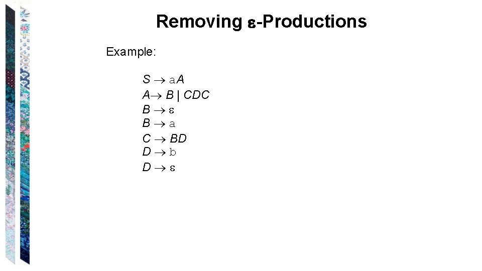 Removing -Productions Example: S a. A A B | CDC B B a C