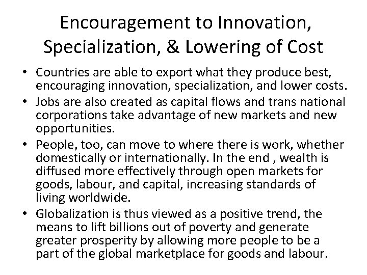 Encouragement to Innovation, Specialization, & Lowering of Cost • Countries are able to export