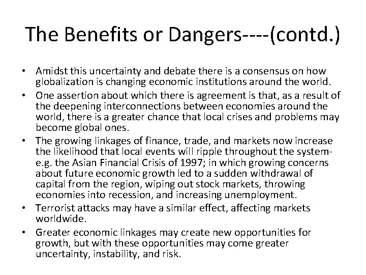 The Benefits or Dangers----(contd. ) • Amidst this uncertainty and debate there is a
