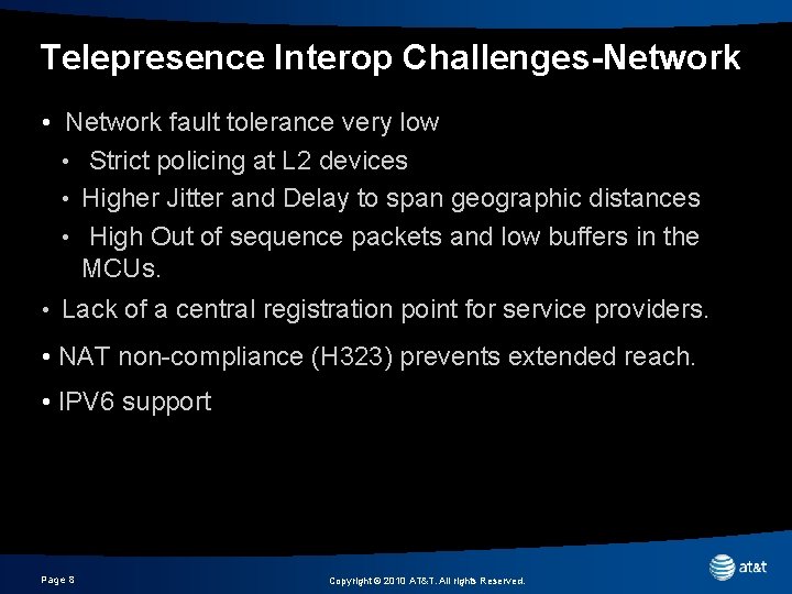 Telepresence Interop Challenges-Network • Network fault tolerance very low • Strict policing at L