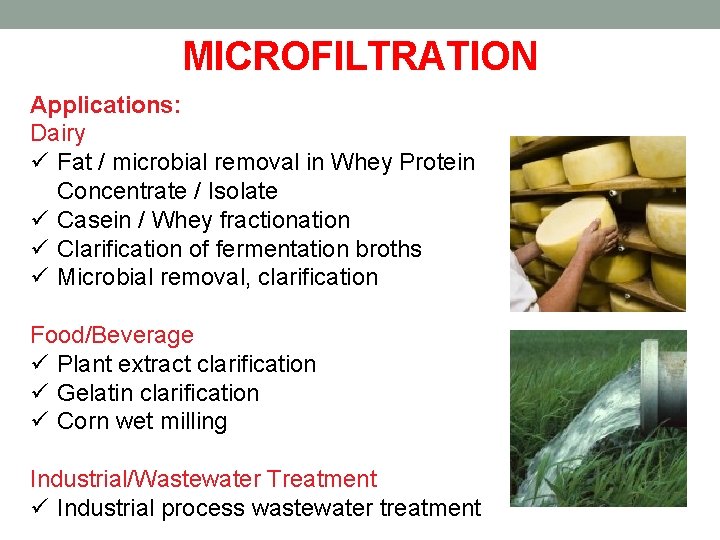 MICROFILTRATION Applications: Dairy ü Fat / microbial removal in Whey Protein Concentrate / Isolate