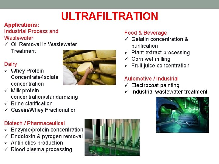 ULTRAFILTRATION Applications: Industrial Process and Wastewater ü Oil Removal in Wastewater Treatment Dairy ü