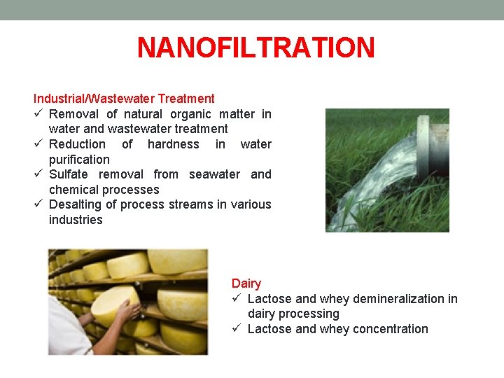 NANOFILTRATION Industrial/Wastewater Treatment ü Removal of natural organic matter in water and wastewater treatment