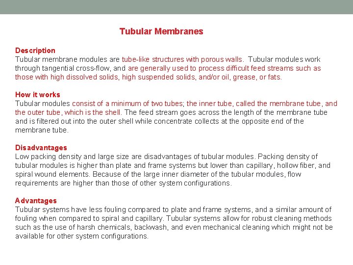 Tubular Membranes Description Tubular membrane modules are tube-like structures with porous walls. Tubular modules Tubular Membranes Description Tubular membrane modules are tube-like structures with porous walls. Tubular modules
