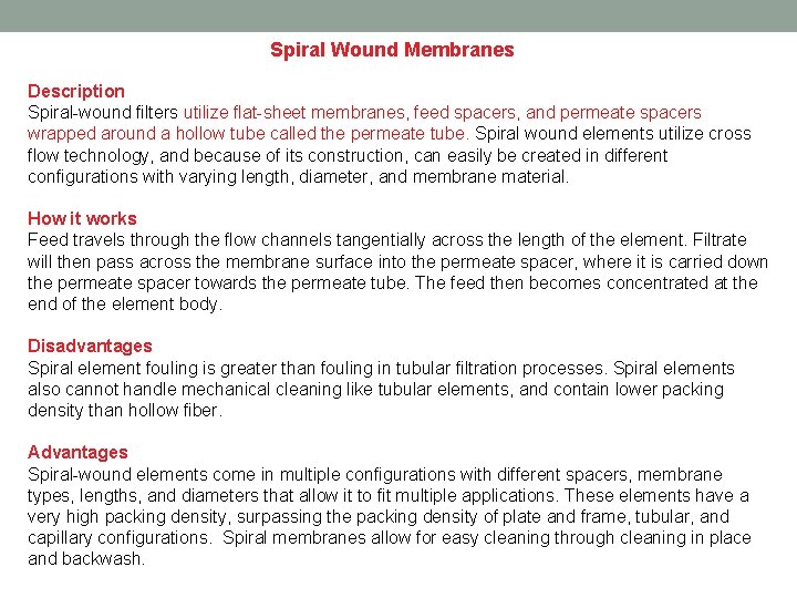 Spiral Wound Membranes Description Spiral-wound filters utilize flat-sheet membranes, feed spacers, and permeate spacers