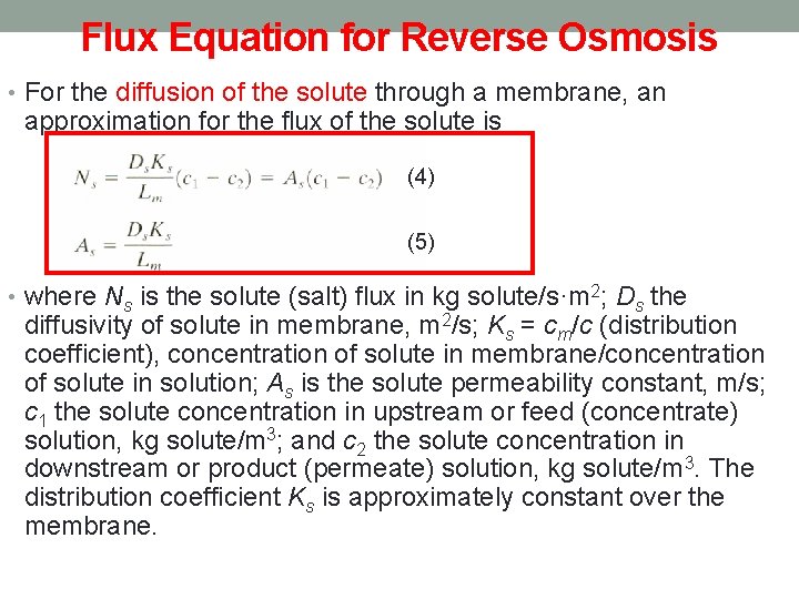 Flux Equation for Reverse Osmosis • For the diffusion of the solute through a