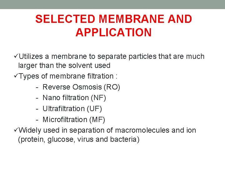 SELECTED MEMBRANE AND APPLICATION üUtilizes a membrane to separate particles that are much larger
