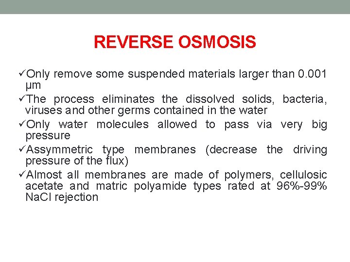 REVERSE OSMOSIS üOnly remove some suspended materials larger than 0. 001 μm üThe process REVERSE OSMOSIS üOnly remove some suspended materials larger than 0. 001 μm üThe process