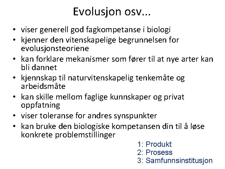 Evolusjon osv. . . • viser generell god fagkompetanse i biologi • kjenner den