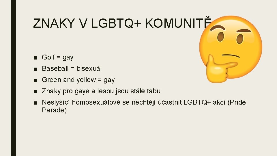 ZNAKY V LGBTQ+ KOMUNITĚ ■ Golf = gay ■ Baseball = bisexuál ■ Green