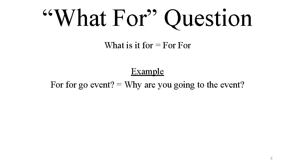 “What For” Question What is it for = For Example For for go event?