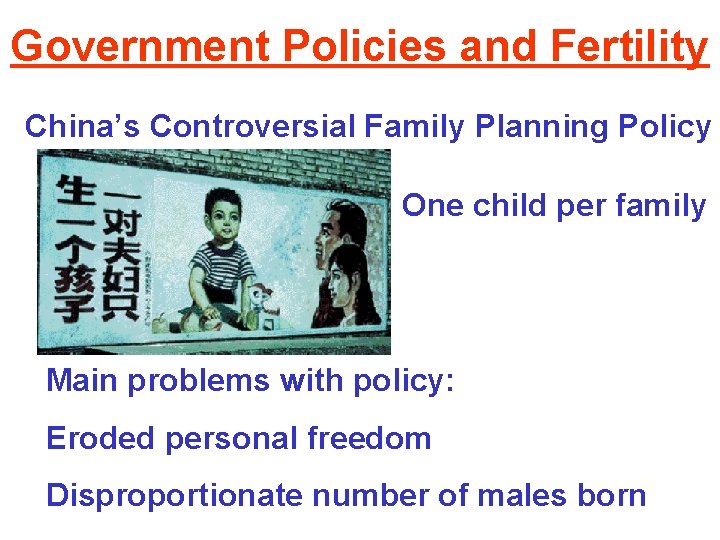 Government Policies and Fertility China’s Controversial Family Planning Policy One child per family Main