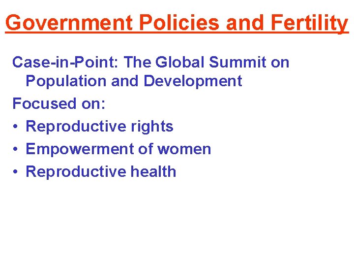 Government Policies and Fertility Case-in-Point: The Global Summit on Population and Development Focused on: