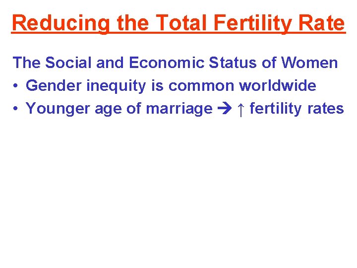 Reducing the Total Fertility Rate The Social and Economic Status of Women • Gender