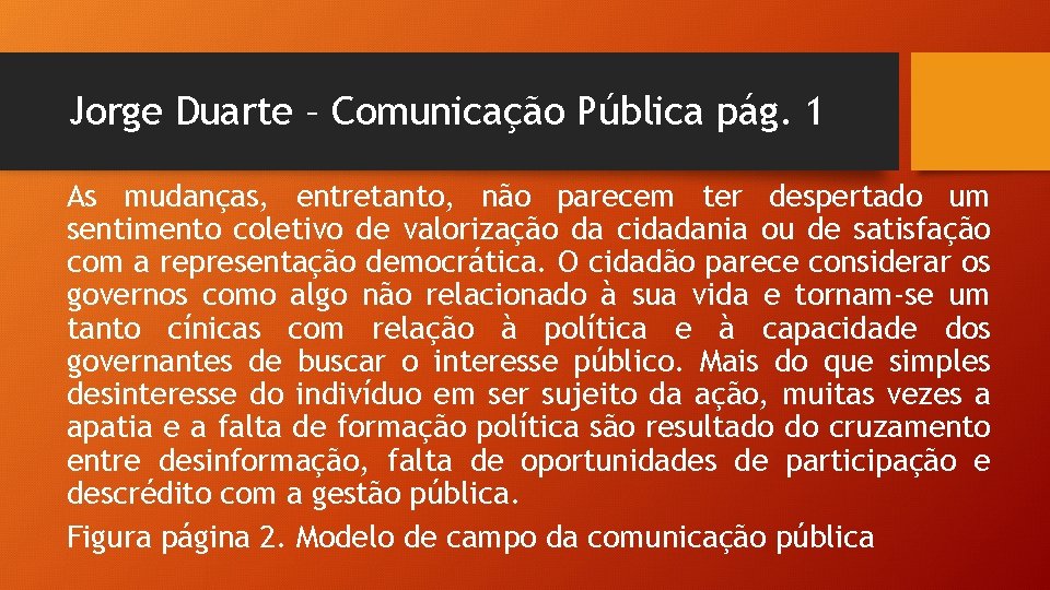 Jorge Duarte – Comunicação Pública pág. 1 As mudanças, entretanto, não parecem ter despertado