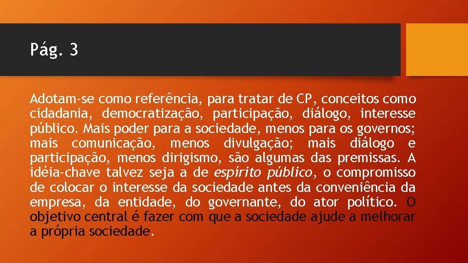 Pág. 3 Adotam-se como referência, para tratar de CP, conceitos como cidadania, democratização, participação,