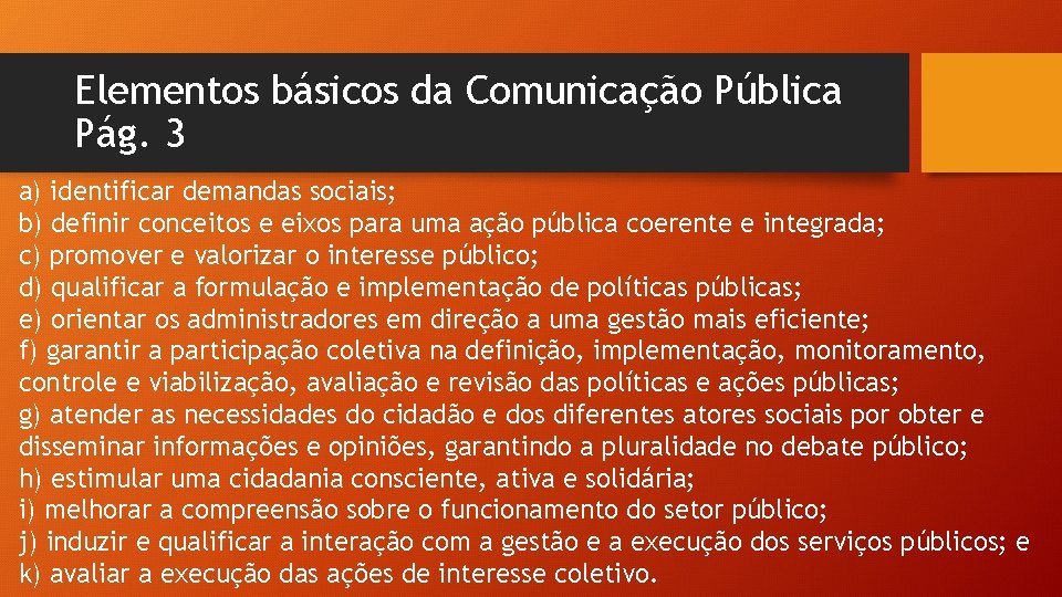 Elementos básicos da Comunicação Pública Pág. 3 a) identificar demandas sociais; b) definir conceitos