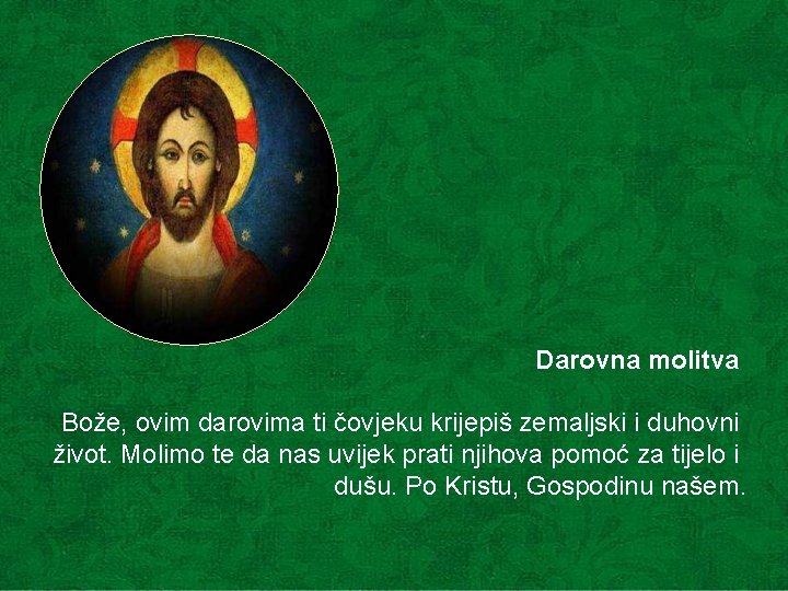 Darovna molitva Bože, ovim darovima ti čovjeku krijepiš zemaljski i duhovni život. Molimo te