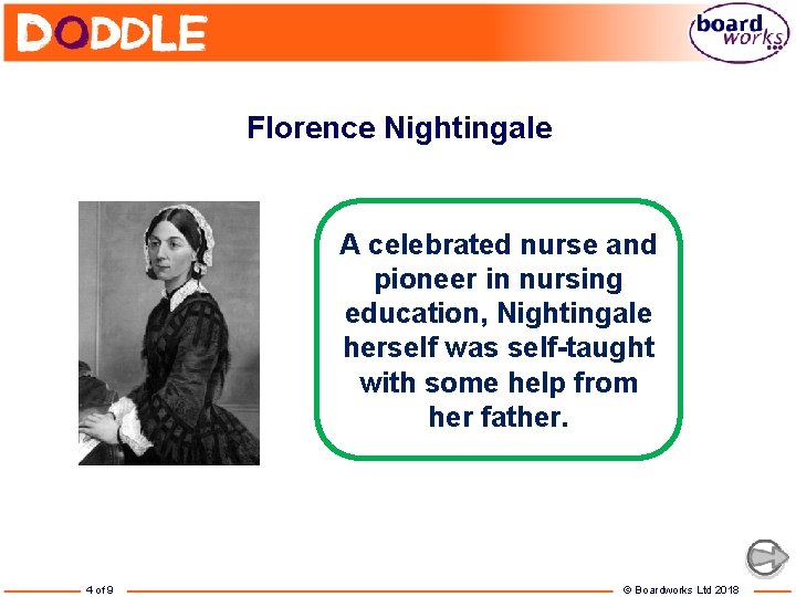 Florence Nightingale A celebrated nurse and pioneer in nursing education, Nightingale herself was self-taught