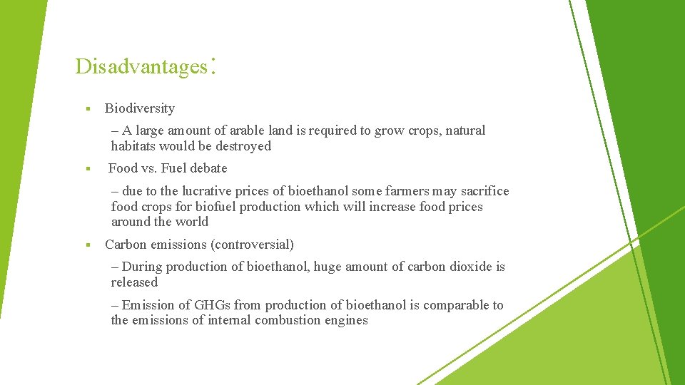 Disadvantages: § Biodiversity – A large amount of arable land is required to grow