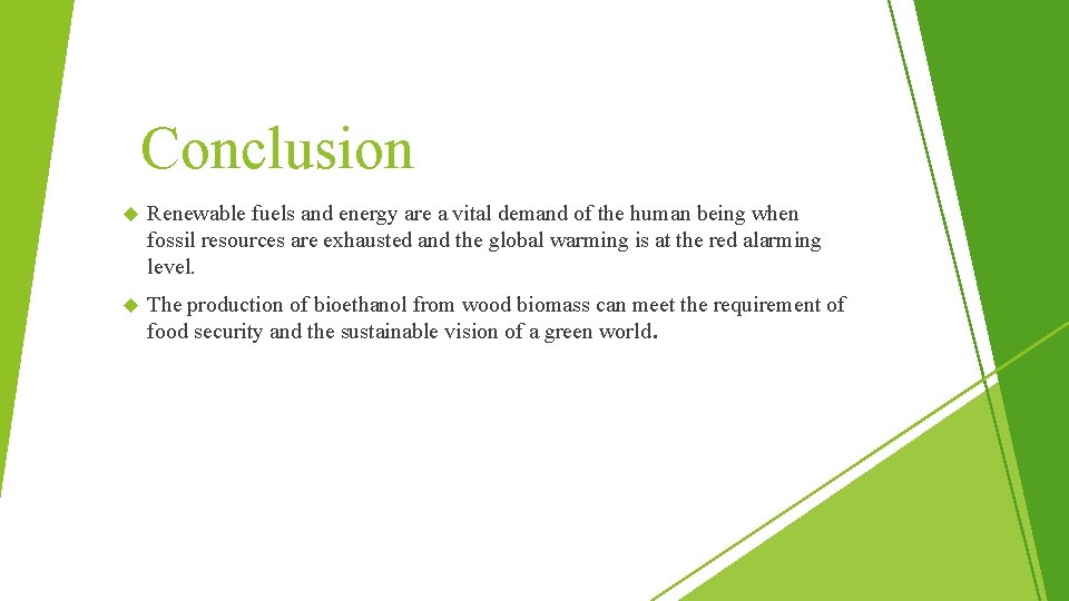 Conclusion Renewable fuels and energy are a vital demand of the human being when