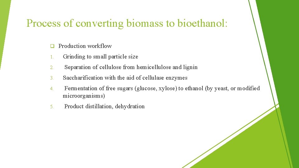 Process of converting biomass to bioethanol: q Production workflow 1. Grinding to small particle