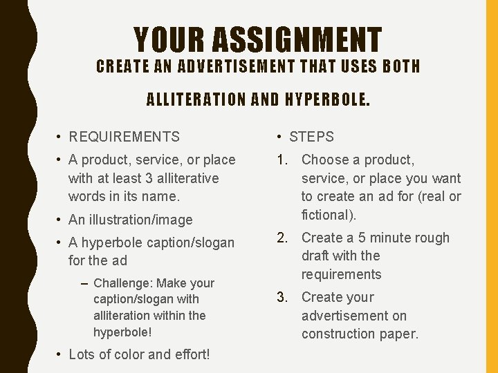 YOUR ASSIGNMENT CREATE AN ADVERTISEMENT THAT USES BOTH ALLITERATION AND HYPERBOLE. • REQUIREMENTS •