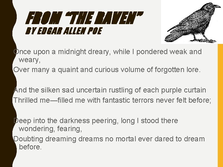 FROM “THE RAVEN” BY EDGAR ALLEN POE Once upon a midnight dreary, while I