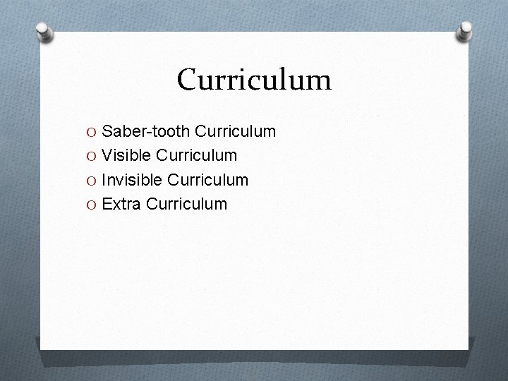 Curriculum O Saber-tooth Curriculum O Visible Curriculum O Invisible Curriculum O Extra Curriculum 