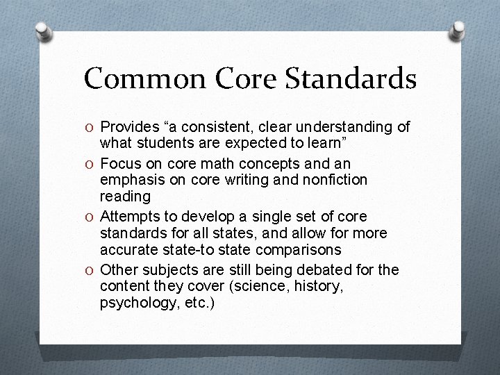 Common Core Standards O Provides “a consistent, clear understanding of what students are expected