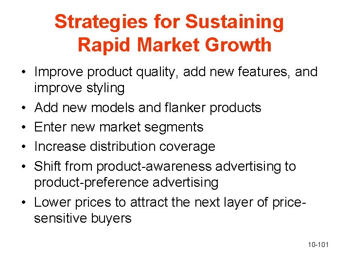 Strategies for Sustaining Rapid Market Growth • Improve product quality, add new features, and