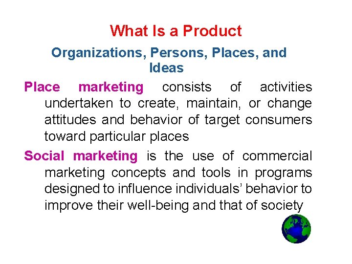 What Is a Product Organizations, Persons, Places, and Ideas Place marketing consists of activities