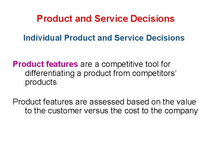 Product and Service Decisions Individual Product and Service Decisions Product features are a competitive