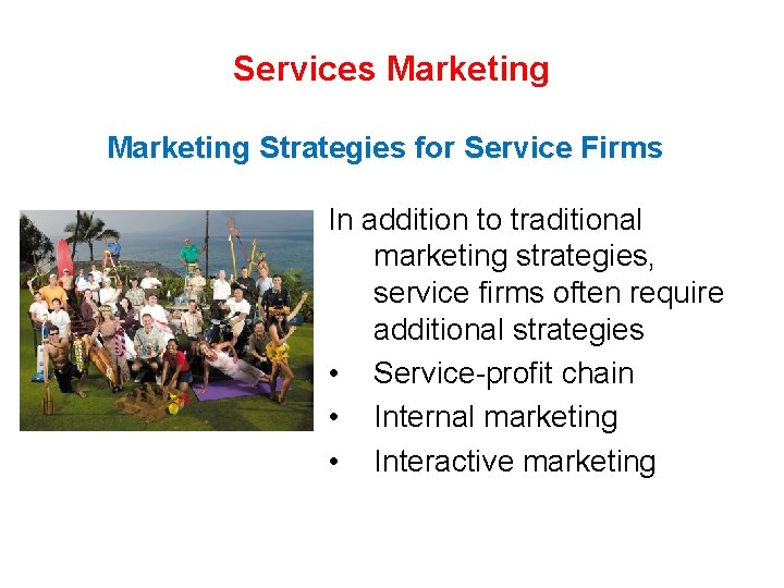 Services Marketing Strategies for Service Firms In addition to traditional marketing strategies, service firms