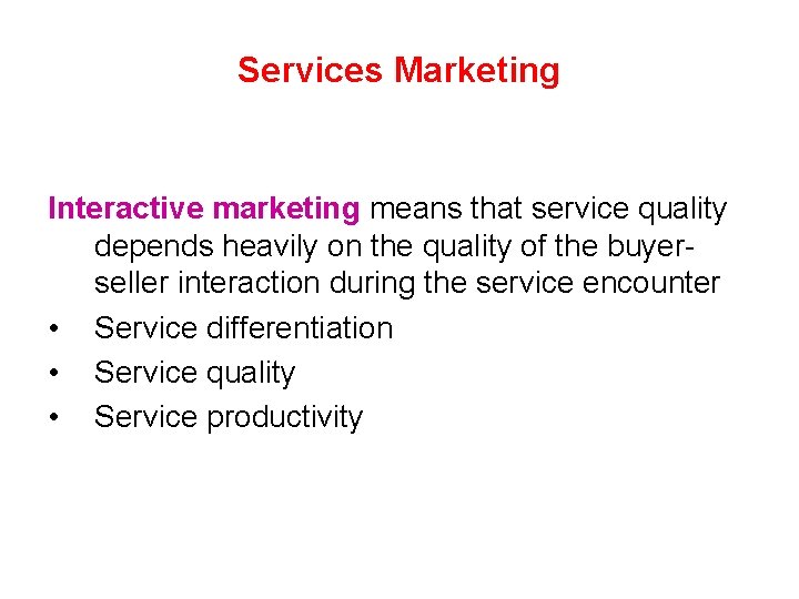 Services Marketing Interactive marketing means that service quality depends heavily on the quality of