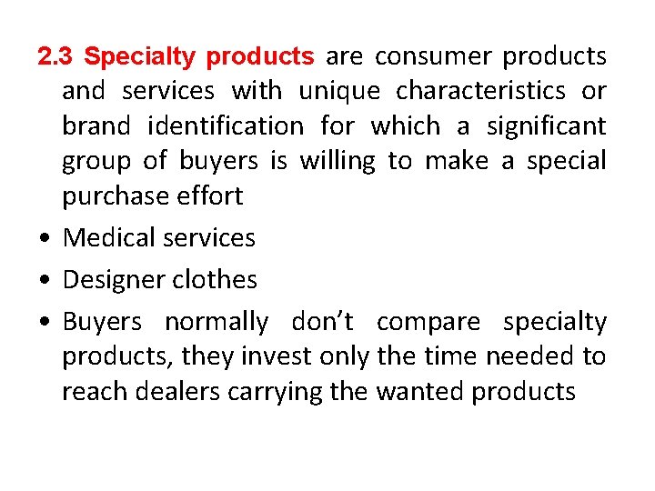 2. 3 Specialty products are consumer products and services with unique characteristics or brand