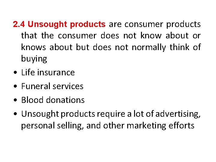 2. 4 Unsought products are consumer products • • that the consumer does not