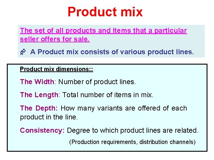 Product mix The set of all products and items that a particular seller offers