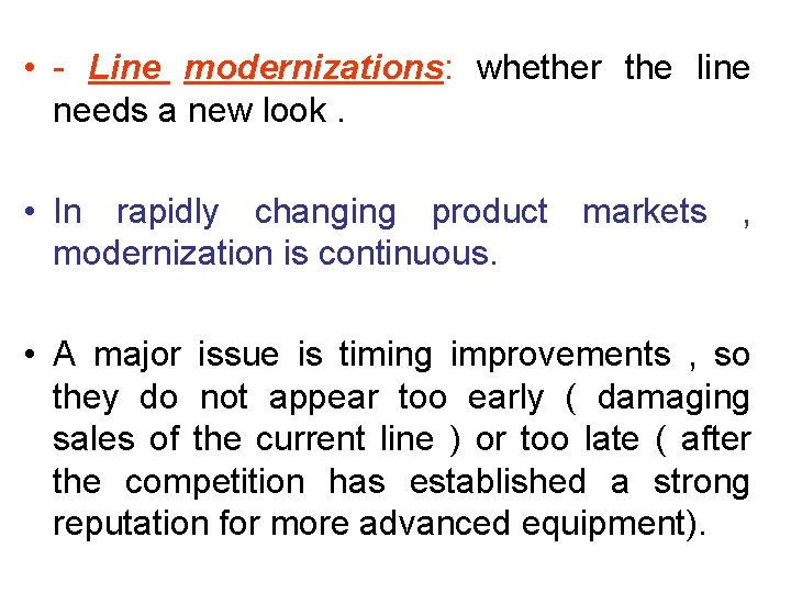  • - Line modernizations: whether the line needs a new look. • In