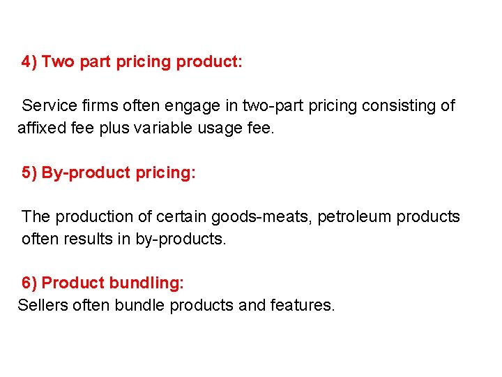 4) Two part pricing product: Service firms often engage in two-part pricing consisting of