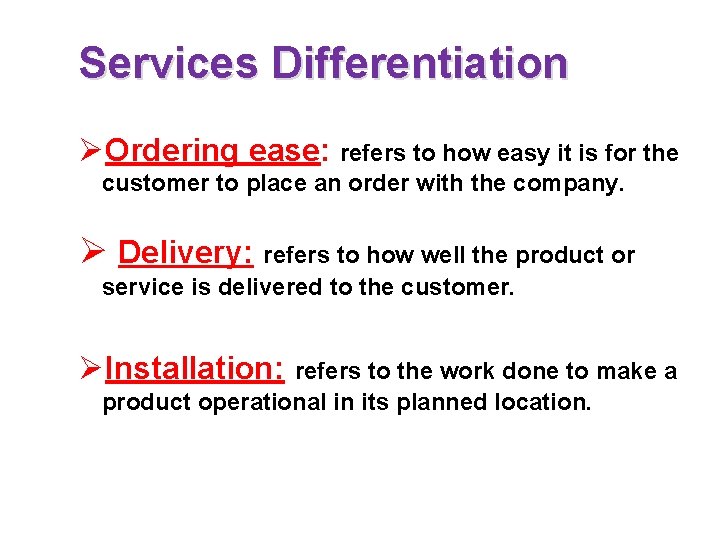 Services Differentiation Ordering ease: refers to how easy it is for the customer to