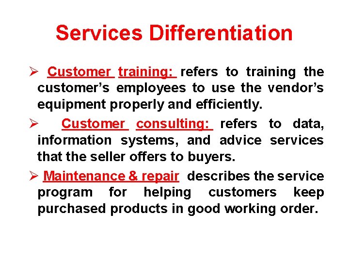 Services Differentiation Customer training: refers to training the customer’s employees to use the vendor’s