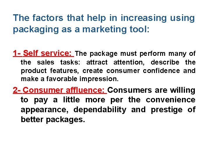 The factors that help in increasing using packaging as a marketing tool: 1 -