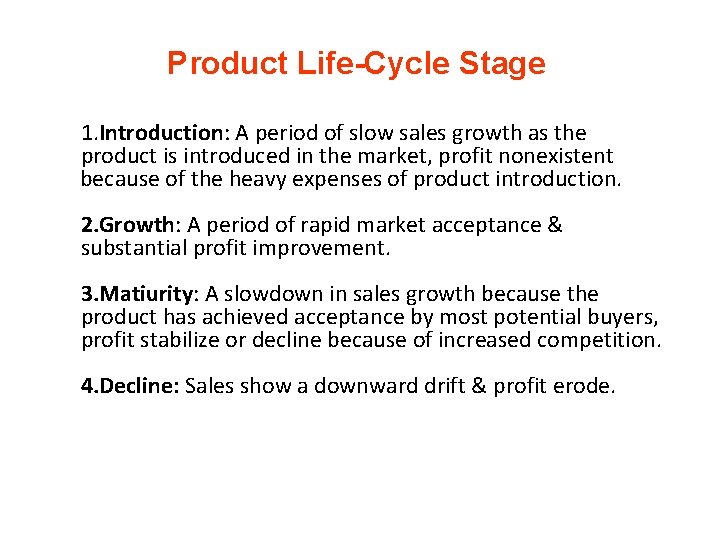 Product Life-Cycle Stage 1. Introduction: A period of slow sales growth as the product