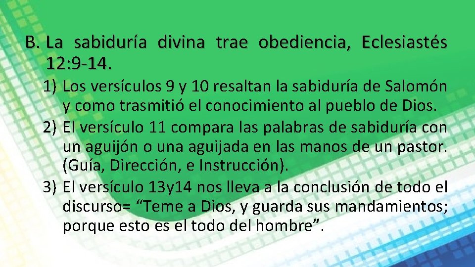 B. La sabiduría divina trae obediencia, Eclesiastés 12: 9 -14. 1) Los versículos 9