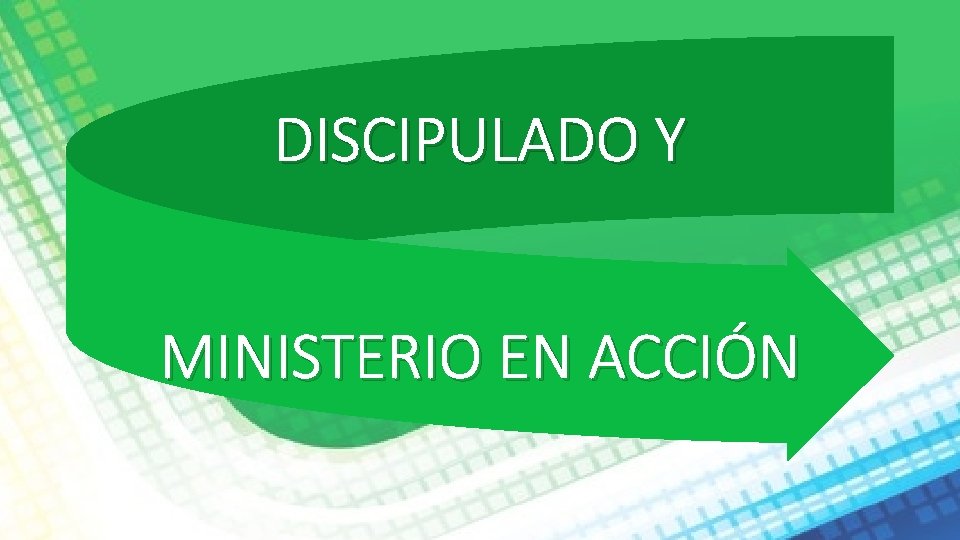 DISCIPULADO Y MINISTERIO EN ACCIÓN 