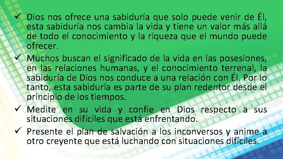ü Dios nos ofrece una sabiduría que solo puede venir de Él, esta sabiduría
